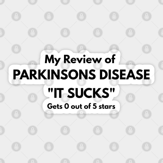 Review of Parkinsons Disease IT SUCKS Sticker by SteveW50